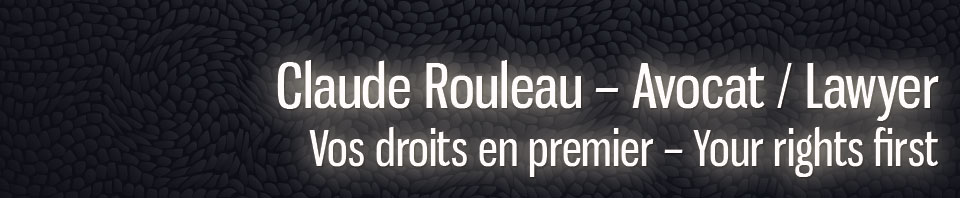 Claude Rouleau - Avocat / Lawyer